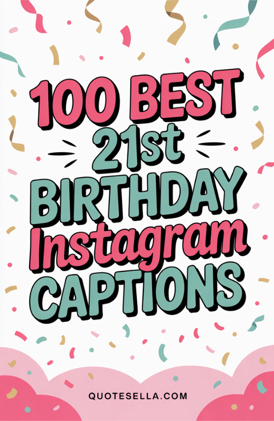21st Birthday Instagram Cpations