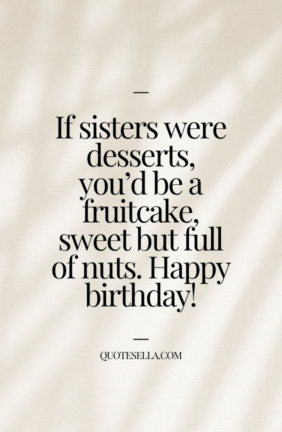 funny birthday quotes for sister
