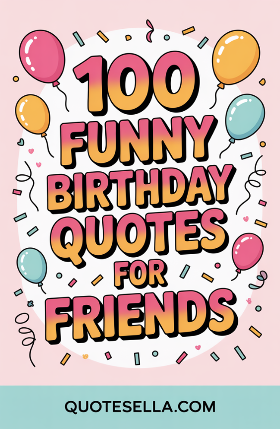 Funny Birthday Quotes for Friends