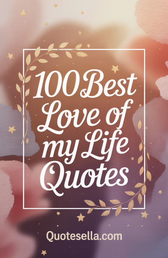 Love of My Life Quotes