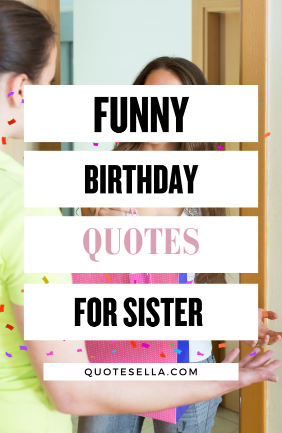 funny birthday quotes for sister
