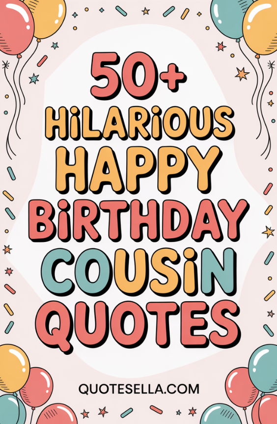 Funny Happy Birthday Cousin Quotes