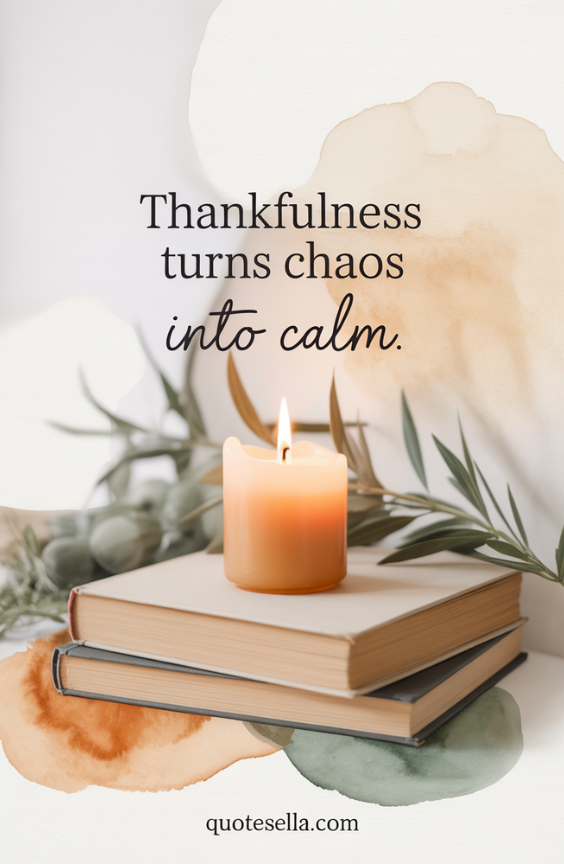 Thankfulness turns chaos into calm