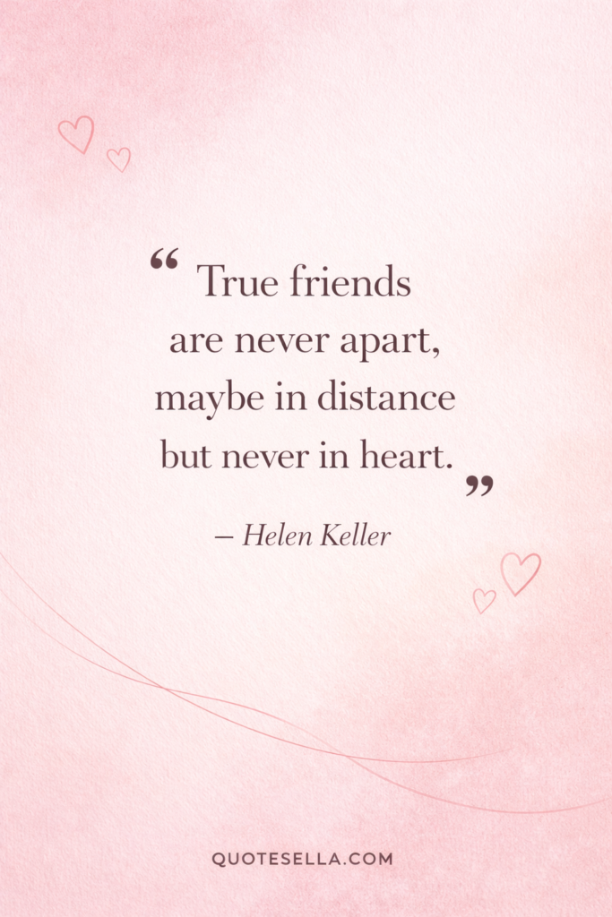 Soft pink Galentine’s Day quote graphic featuring the quote “True friends are never apart, maybe in distance but never in heart” by Helen Keller, with subtle heart details and Quotesella branding.